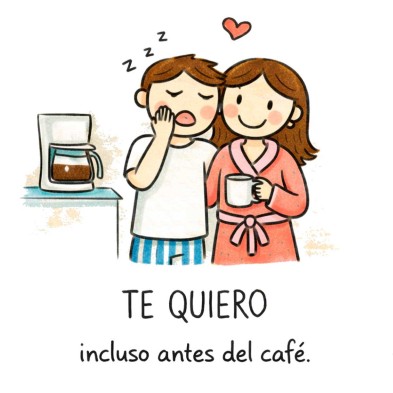 Te quiero incluso antes del café