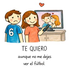 Te quiero aunque no me dejes ver el fútbol personalizado