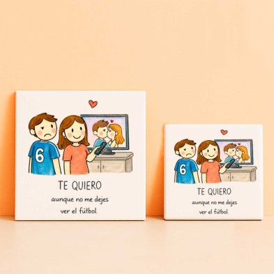 Te quiero aunque no me dejes ver el fútbol personalizado