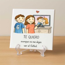 Te quiero aunque no me dejes ver el fútbol personalizado