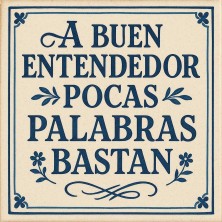 Azulejo “A buen entendedor, pocas palabras bastan” – Refrán popular