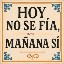 Hoy no se fía, mañana sí | Frase tradicional divertida